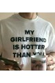 My Girlfriend Is Hotter Than You Beyaz T-shirt